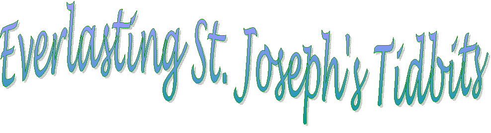 Everlasting St. Joseph's Tidbits